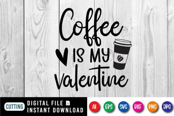 Download Coffee is My Valentine Shirt Design - Design Collection