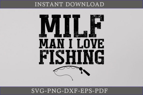 Download Milf Man I Love Fishing SVG Cut File - Premium Resources